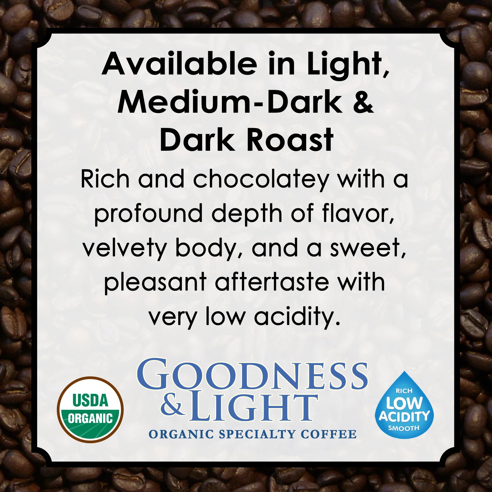 Image showcasing Goodness & Light Organic Coffee availabe in Light, Medium and Dark Roast